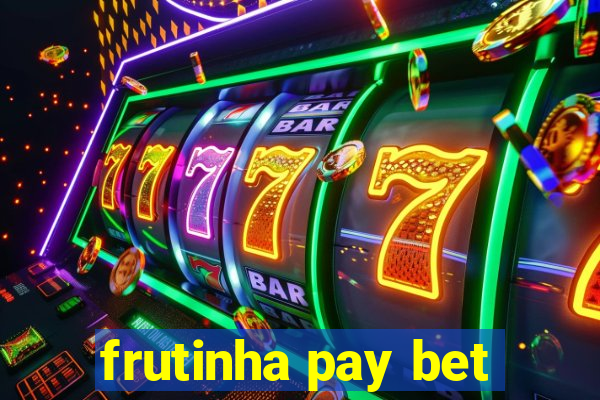 frutinha pay bet